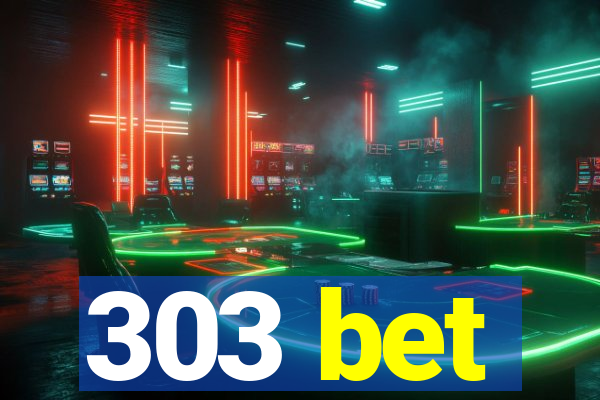 303 bet